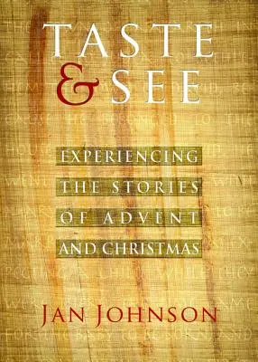 Ochutnejte a prohlédněte: Vychutnejte si a ochutnejte: Prožívání příběhů adventu a Vánoc - Taste & See: Experiencing the Stories of Advent and Christmas