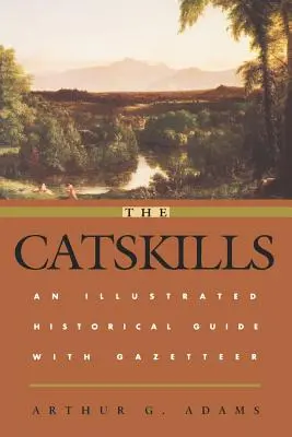 The Catskills: Ilustrovaný historický průvodce s rozcestníkem - The Catskills: An Illustrated Historical Guide with Gazetteer