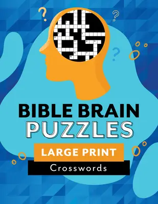 Biblické hlavolamy: Křížovky pro velký tisk - Bible Brain Puzzles: Large Print Crosswords