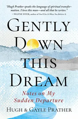 Jemně dolů tento sen: Zápisky o mém náhlém odchodu - Gently Down This Dream: Notes on My Sudden Departure