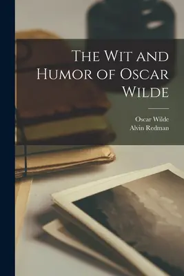 Důvtip a humor Oscara Wildea - The Wit and Humor of Oscar Wilde