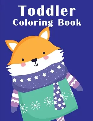 Omalovánky pro batolata: Omalovánky pro kluky a holčičky s roztomilými zvířátky, relaxační omalovánky Stránky k vybarvení. - Toddler Coloring Book: coloring books for boys and girls with cute animals, relaxing colouring Pages