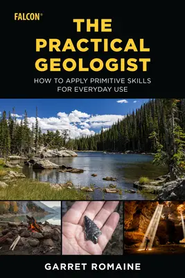 Praktický geolog: Jak využít primitivní dovednosti pro každodenní použití. - The Practical Geologist: How to Apply Primitive Skills for Everyday Use