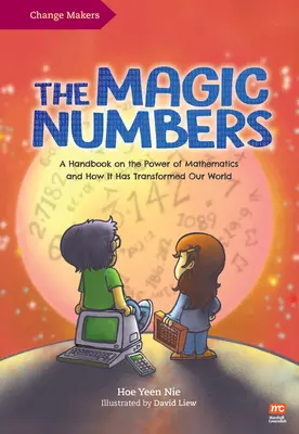 Kouzelná čísla: Příručka o síle matematiky a o tom, jak změnila náš svět - The Magic Numbers: A Handbook on the Power of Mathematics and How It Has Transformed Our World