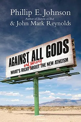 Proti všem bohům: Co je správné a co špatné na novém ateismu - Against All Gods: What's Right and Wrong about the New Atheism