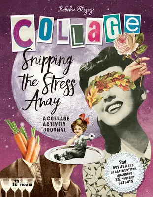 Snipping the Stress Away: Deník kolážových aktivit - Snipping the Stress Away: A Collage Activity Journal