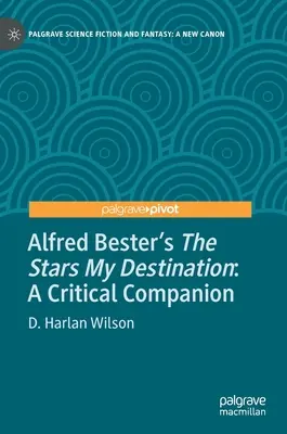 Alfred Bester: Hvězdy mým cílem: A Critical Companion - Alfred Bester's the Stars My Destination: A Critical Companion