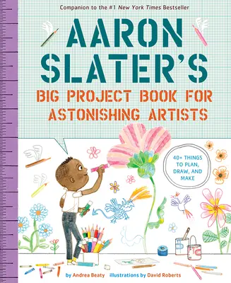 Velká kniha projektů Aarona Slatera pro úžasné umělce - Aaron Slater's Big Project Book for Astonishing Artists