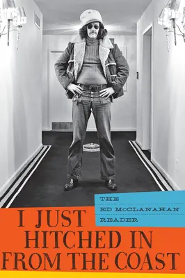 Právě jsem přijel z pobřeží: Ed McClanahan Reader - I Just Hitched in from the Coast: The Ed McClanahan Reader