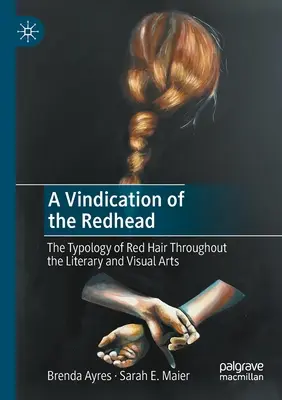 Ospravedlnění zrzavé hlavy: Typologie zrzavých vlasů v literárním a výtvarném umění - A Vindication of the Redhead: The Typology of Red Hair Throughout the Literary and Visual Arts