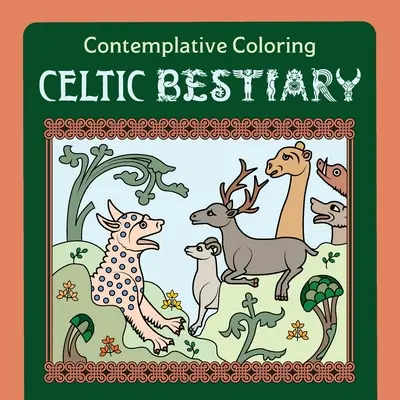 Keltský bestiář (Kontemplativní omalovánky) - Celtic Bestiary (Contemplative Coloring)
