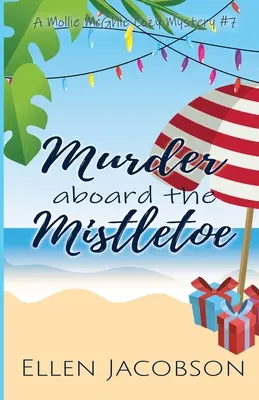 Vražda na palubě jmelí: Vánoční útulná záhada - Murder Aboard the Mistletoe: A Christmas Cozy Mystery