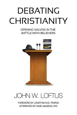 Debata o křesťanství: Otevření salvy v boji s věřícími - Debating Christianity: Opening Salvos in the Battle with Believers