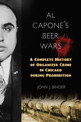 Al Caponeho pivní války: Kompletní historie organizovaného zločinu v Chicagu v době prohibice - Al Capone's Beer Wars: A Complete History of Organized Crime in Chicago during Prohibition