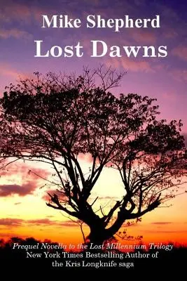 Ztracené úsvity: Ztracené úsvity: Ztracené úsvity: Ztracené úsvity: Ztracené úsvity Prequelová novela k trilogii Ztracené milénium: Úsvity (Dawns) - Lost Dawns: Prequel Novella to the Lost Milennium Trilogy