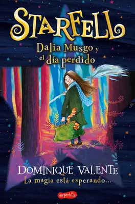 Starfell. Dalia Musgo Y El Da Perdido: (Starfell: Willow Moss and the Lost Day - Spanish Edition) - Starfell. Dalia Musgo Y El Da Perdido: (Starfell. Willow Moss and the Lost Day - Spanish Edition)