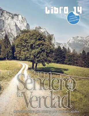 Cesta pravdy, kniha 14: Křesťanský vzdělávací materiál pro mládež a dospělé. - El Sendero de la Verdad, Libro 14: Material de educacin cristiana para jvenes y adultos.