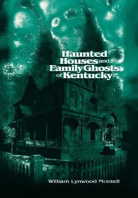 Strašidelné domy a rodinná strašidla v Kentucky - Haunted Houses and Family Ghosts of Kentucky