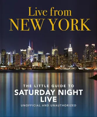 Živě z New Yorku: Malý průvodce po Saturday Night Live - Live from New York: The Little Guide to Saturday Night Live