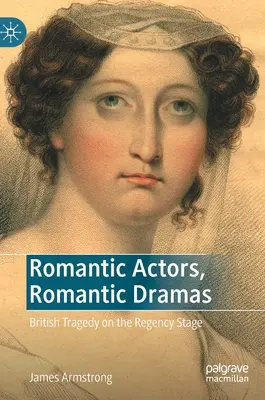 Romantičtí herci, romantická dramata: Britská tragédie na regentském jevišti - Romantic Actors, Romantic Dramas: British Tragedy on the Regency Stage