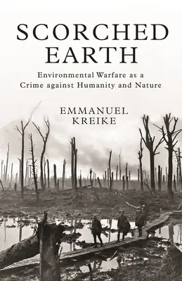 Spálená země: Válka o životní prostředí jako zločin proti lidskosti a přírodě - Scorched Earth: Environmental Warfare as a Crime Against Humanity and Nature
