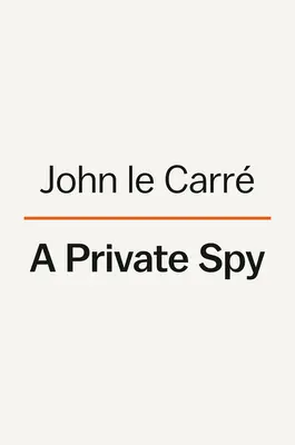 Soukromý špión: Dopisy Johna Le Carra - A Private Spy: The Letters of John Le Carr