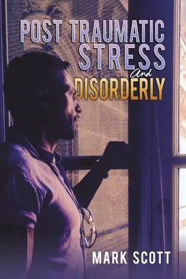 Posttraumatický stres a poruchy - Post Traumatic Stress And Disorderly