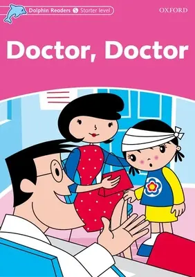 Dolphin Readers: Doktor, doktor, doktor - Dolphin Readers: Starter Level: 175-Word Vocabulary Doctor, Doctor