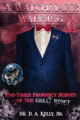 Varování strážce: Hlídač: Proroctví o konci časů: Průzkum velkého resetu - A Watchman's Warning: End-Times Prophecy Survey of the Great Reset