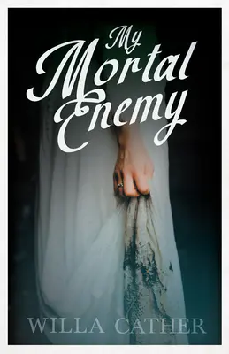 Můj smrtelný nepřítel: s úryvkem od H. L. Menckena - My Mortal Enemy: With an Excerpt by H. L. Mencken