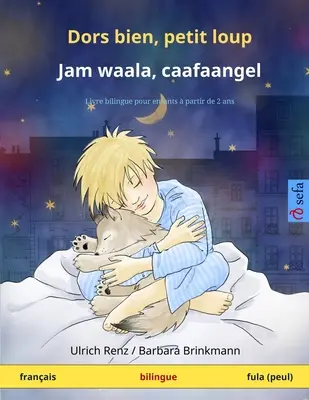 Dors bien, petit loup - Jam waala, caafaangel (francouzština - fulština): Dvojjazyčná dětská kniha - Dors bien, petit loup - Jam waala, caafaangel (franais - fula / peul): Livre bilingue pour enfants