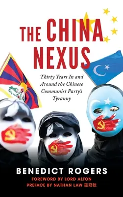 The China Nexus Třicet let v tyranii čínské komunistické strany a kolem ní - The China Nexus Thirty Years in and Around the Chinese Communist Party's Tyranny