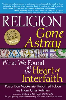 Náboženství na scestí: Co jsme našli v srdci mezináboženského života - Religion Gone Astray: What We Found at the Heart of Interfaith