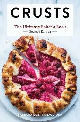 Kůrky: Přepracované vydání: Vydání: Revidované vydání: Nejlepší kniha pro pekaře - Crusts: The Revised Edition: The Ultimate Baker's Book Revised Edition