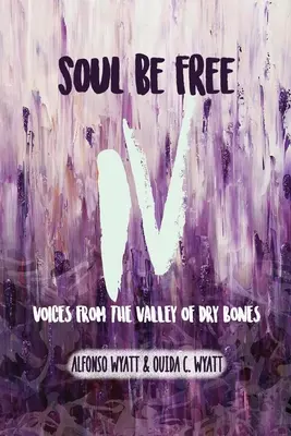 Duše buď svobodná IV: Hlasy z údolí suchých kostí - Soul Be Free IV: Voices From the Valley of Dry Bones