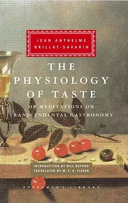 Fyziologie chuti: Fyziologie jídla: aneb meditace o transcendentální gastronomii; úvod Bill Buford - The Physiology of Taste: Or Meditations on Transcendental Gastronomy; Introduction by Bill Buford