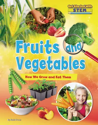 Ovoce a zelenina: Jak je pěstujeme a jíme - Fruits and Vegetables: How We Grow and Eat Them