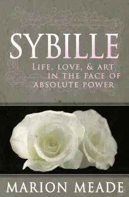 Sybille: Sybille: Život, láska a umění tváří v tvář absolutní moci - Sybille: Life, Love, & Art in the Face of Absolute Power