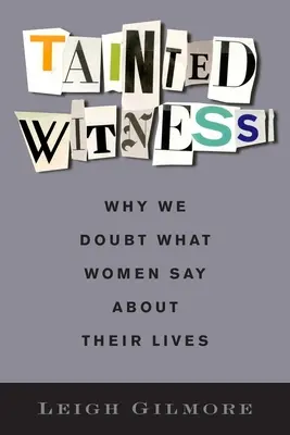 Zkažený svědek: Proč pochybujeme o tom, co ženy říkají o svém životě? - Tainted Witness: Why We Doubt What Women Say about Their Lives