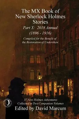 MX kniha nových příběhů Sherlocka Holmese - díl X: Ročenka 2018 (1896-1916) (série MX kniha nových příběhů Sherlocka Holmese) - The MX Book of New Sherlock Holmes Stories - Part X: 2018 Annual (1896-1916) (MX Book of New Sherlock Holmes Stories Series)