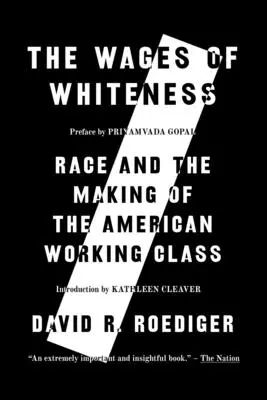 Mzda bělošství: Rasa a utváření americké dělnické třídy - The Wages of Whiteness: Race and the Making of the American Working Class