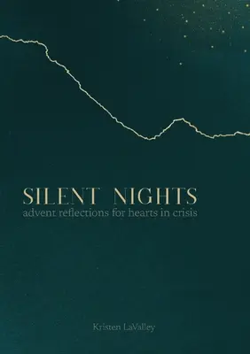Tiché noci: Adventní zamyšlení pro srdce v krizi - Silent Nights: Advent Reflections for Hearts in Crisis