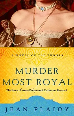 Nejkrálovštější vražda: Příběh Anny Boleynové a Kateřiny Howardové - Murder Most Royal: The Story of Anne Boleyn and Catherine Howard