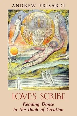 Písařka lásky: Čtení Danta v Knize stvoření - Love's Scribe: Reading Dante in the Book of Creation