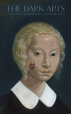 Temná umění: Aleksandra Waliszewska a symbolismus - The Dark Arts: Aleksandra Waliszewska and Symbolism