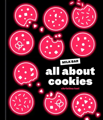 Vše o sušenkách: Kuchařka: Kniha o pečení v mléčném baru - All about Cookies: A Milk Bar Baking Book