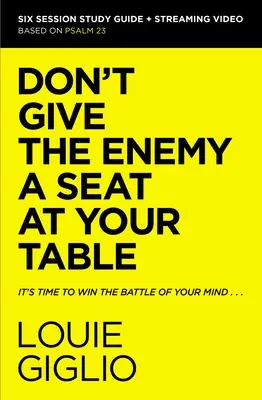 Nedejte nepříteli místo u svého stolu Průvodce studiem Bible plus streamované video: Je čas vyhrát bitvu o svou mysl. - Don't Give the Enemy a Seat at Your Table Bible Study Guide Plus Streaming Video: It's Time to Win the Battle of Your Mind