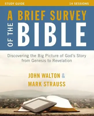Stručný přehled Bible Studijní příručka: Objevování velkého obrazu Božího příběhu od Genesis po Zjevení - A Brief Survey of the Bible Study Guide: Discovering the Big Picture of God's Story from Genesis to Revelation