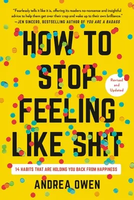 Jak se přestat cítit na h*vno: 14 návyků, které vám brání ve štěstí. - How to Stop Feeling Like Sh*t: 14 Habits That Are Holding You Back from Happiness