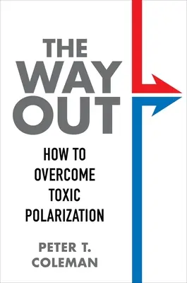 Cesta ven: Jak překonat toxickou polarizaci - The Way Out: How to Overcome Toxic Polarization